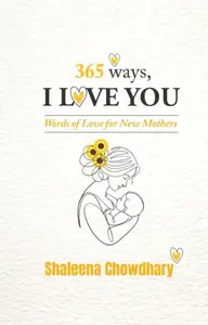 365 Ways I Love You - Shaleena Chowdhary