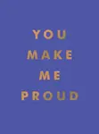 You Make Me Proud - Summersdale Publishers