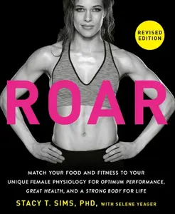 ROAR, Revised Edition - Selene Yeager, Stacy T. Sims, PhD