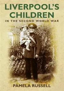 Liverpool's Children in the Second World War - Pamela Russell