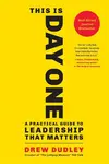 This Is Day One : A Practical Guide to Leadership That Matters