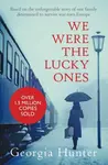 We Were the Lucky Ones - Georgia Hunter