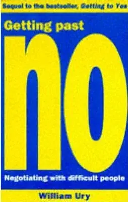 Getting Past No : Negotiating With Difficult People - Roger Fisher