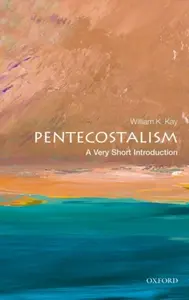 Pentecostalism - William K.  Kay