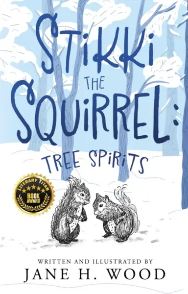 Stikki the Squirrel: Tree Spirits - Jane H. Wood