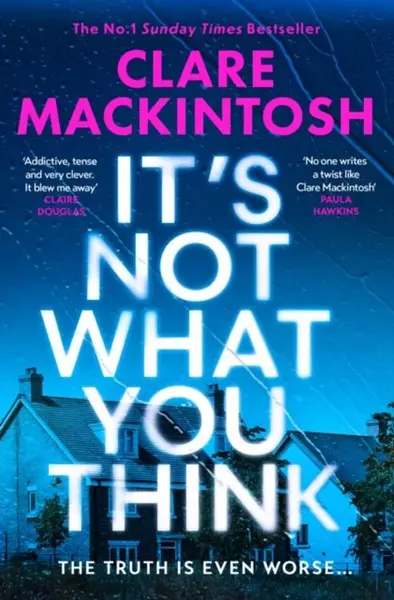 Its Not What You Think - Clare Mackintosh