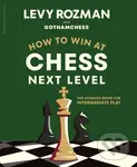 How to Win at Chess, Next Level (The Ultimate Guide for Intermediate Play),How to Win at Chess, Next Level (The Ultimate Guide for Intermediate Play) 