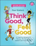 Think Good, Feel Good (A Cognitive Behavioural Therapy Workbook for Children and Young People),Think Good, Feel Good (A Cognitive Behavioural Therapy 