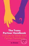The Trans Partner Handbook (A Guide for When Your Partner Transitions) - Jo Green
