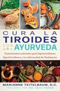 Cura la tiroides con ayurveda - Marianne Teitelbaum