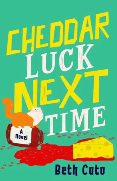 Cheddar Luck Next Time - Beth Cato
