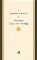 Fenomén "katolická teologie" - Jean-Pierre Torrell