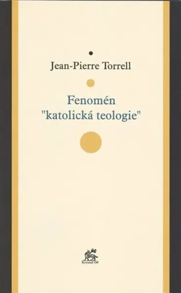 Fenomén "katolická teologie" - Jean-Pierre Torrell