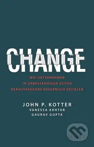 Change (Wie Unternehmen in unbestandigen Zeiten herausragende Ergebnisse erzielen) - kniha z kategorie Byznys a management