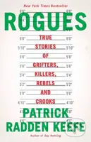 Rogues (True Stories of Grifters, Killers, Rebels and Crooks)