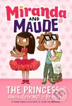 The Princess and the Absolutely Not a Princess (Miranda and Maude #1) - kniha z kategorie Pro děti