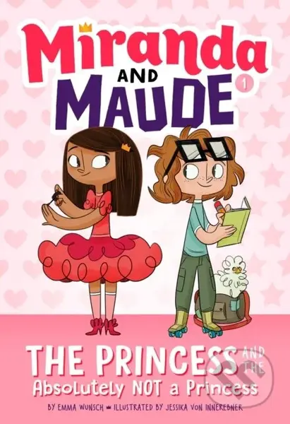 The Princess and the Absolutely Not a Princess (Miranda and Maude #1) - kniha z kategorie Pro děti