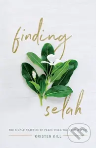 Finding Selah (The Simple Practice of Peace When You Need It Most) - kniha z kategorie Filozofie