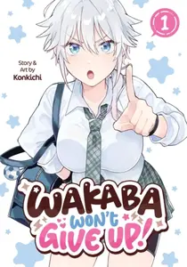 Wakaba Won't Give Up! Vol. 1 - Konkichi