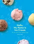 Hello, My Name Is Ice Cream - Dana Cree