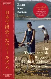 The Transplantable Roots of Catharine Huws Nagashima - Susan Karen Burton