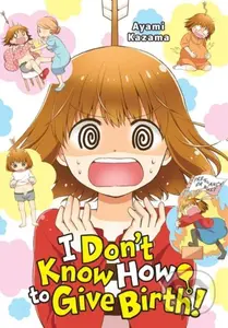 I Don't Know How to Give Birth! - Abigail Blackman, Julie Goniwich, Ayami Kazama - kniha z kategorie Pro děti