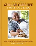 Gullah Geechee Home Cooking: Recipes from the Mother of Edisto Island - Emily Meggett