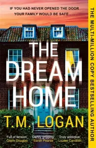 The Dream Home - T. M. Logan