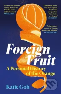 Foreign Fruit (A Personal History of the Orange) - Katie Goh - kniha z kategorie Humanitní a společenské vědy