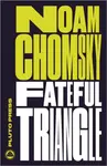 Fateful Triangle - Noam Chomsky