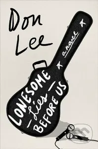 Lonesome Lies Before Us (A Novel) - Don Lee - kniha z kategorie Společenská beletrie