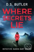 Where Secrets Lie - D. S. Butler - kniha z kategorie Detektivky, thrillery a horory