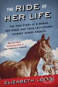 The Ride of Her Life (The True Story of a Woman, Her Horse, and Their Last-Chance Journey Across America) - kniha z kategorie Životopisy, reportáže a…