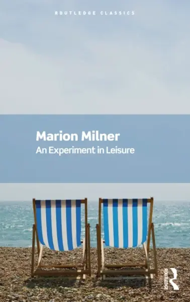 An Experiment in Leisure - Marion Milner