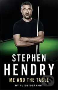 Me and the Table - My Autobiography - Stephen Hendry - kniha z kategorie Sport