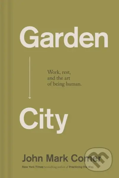 Garden City (Work, Rest, and the Art of Being Human.) - kniha z kategorie Filozofie