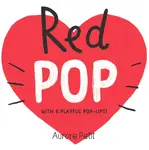 Red Pop (With 6 Playful Pop-Ups!) - Aurore Petit