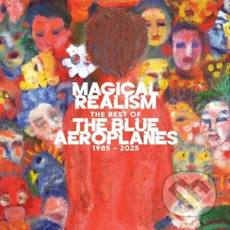 Blue Aeroplanes:  Magical Realism: The Best Of The Blue Aeroplanes 1985-2025