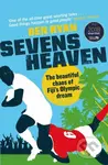 Sevens Heaven (The Beautiful Chaos of Fiji's Olympic Dream: WINNER OF THE TELEGRAPH SPORTS BOOK OF THE YEAR 2019) - kniha z kategorie Sport