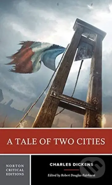 A Tale of Two Cities (A Norton Critical Edition) - Charles Dickens, Robert Douglas-Fairhurst - kniha z kategorie Literární věda