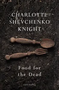 Food for the Dead - Charlotte Shevchenko Knight