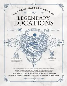 The Game Master's Book of Legendary Locations - Tim Baker, Jeff Ashworth