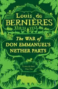 War of Don Emmanuel's Nether Parts - Louis de Berniéres