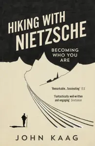 Hiking with Nietzsche - John Kaag