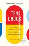 Ten Drugs (How Plants, Powders, and Pills Have Shaped the History of Medicine) - kniha z kategorie Medicína