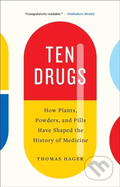Ten Drugs (How Plants, Powders, and Pills Have Shaped the History of Medicine) - kniha z kategorie Medicína