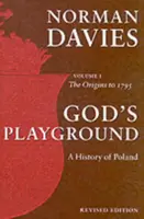 God's Playground A History of Poland - Norman Davies