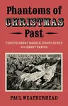 Phantoms of Christmas Past - Paul Weatherhead