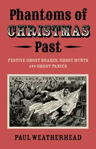 Phantoms of Christmas Past - Paul Weatherhead