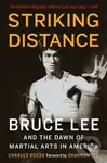 Striking Distance (Bruce Lee and the Dawn of Martial Arts in America) - kniha z kategorie Historie